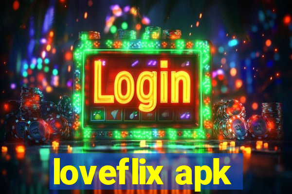 loveflix apk